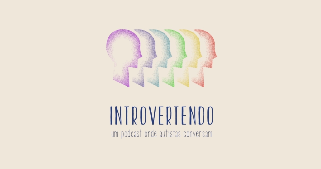 Com retorno em março, podcast de autistas Introvertendo anuncia temas de 2023 — Canal Autismo / Revista Autismo